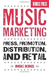Music Marketing: Press, Promotion, Distribution, and Retail