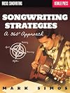 Songwriting Strategies: A 360-Degree Approach (Music: Songwriting)