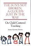 The Sun's Not Broken, a Cloud's Just in the Way: On Child-Centered Teaching