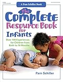 The Complete Resource Book For Infants Over 700 Experiences For Children From Birth To 18 Months Complete Resource Series