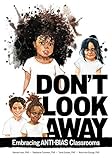 Dont Look Away Embracing Antibias Classrooms