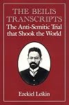 The Beilis Transcripts: The Anti-Semitic Trial that Shook the World