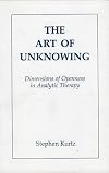 The Art of Unknowing: Dimensions of Openness in Analytic Therapy