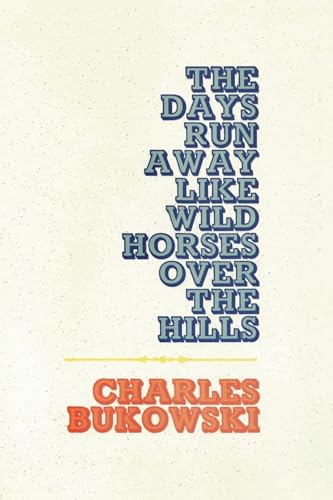 The Days Run Away Like Wild Horses Over the Hills book cover