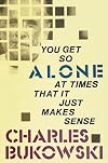 You Get So Alone at Times That It Just Makes Sense