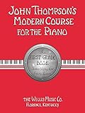 John Thompson's Modern Course for the Piano: First Grade Book