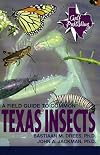 A Field Guide to Common Texas Insects (The Geological Field Guide Series)