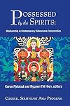Possessed by the Spirits: Mediumship in Contemporary Vietnamese Communities (Southeast Asia Program)