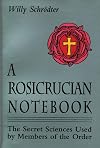 A Rosicrucian Notebook: The Secret Sciences Used by Members of the Order