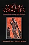 The Crone Oracles: Initiate's Guide to the Ancient Mysteries - Victoria Ransom