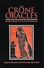 The Crone Oracles: Initiate's Guide to the Ancient Mysteries - Victoria Ransom