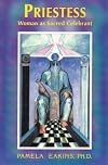 Priestess: Woman As Sacred Celebrant