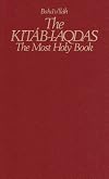 The Kitab-I-Aqdas: The Most Holy Book