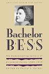 Bachelor Bess: The Homesteading Letters of Elizabeth Corey, 1909-1919 (American Land & Life)