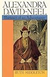 Alexandra David-Neel: Portait of an Adventurer