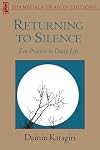Returning to Silence: Zen Practice in Everyday Life