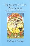 Transcending Madness: The Experience of the Six Bardos (Dharma Ocean Series)