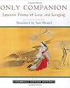 Only Companion: Japanese Poems of Love and Longing (Shambhala Centaur Editions)