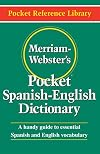 Merriam-Webster's Pocket Spanish-English Dictionary, Newest Edition, (Flexible Paperback) (Pocket Reference Library) (Multilingual, English and Spanish Edition)