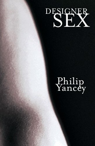 Designer Sex (By: Philip Yancey) cover