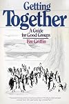 Getting Together: A Guide for Good Groups