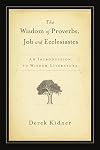 The Wisdom of Proverbs, Job and Ecclesiastes