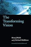 Transforming Vision Shaping A Christian World View