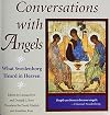 CONVERSATIONS WITH ANGELS: WHAT SWEDENBORG HEARD IN HEAVEN