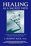 HEALING AS A SACRED PATH: A STORY OF PERSONAL, MEDICAL & SPIRITUAL TRANSFORMATION