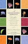 A Swedenborg Sampler: Selections from Heaven and Hell, Divine Love and Wisdom, Divine Providence, True Christianity, and Secrets of Heaven