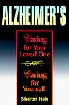 Alzheimer's: Caring for Your Loved One, Caring for Yourself