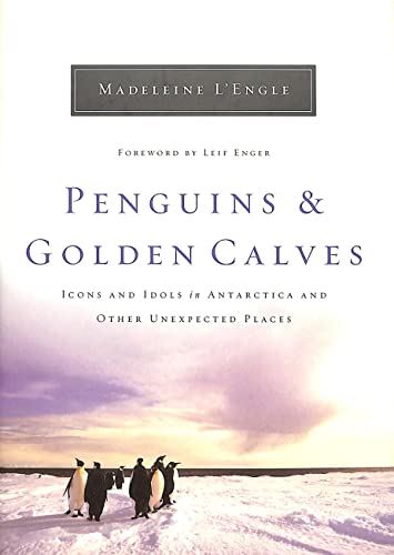Penguins and Golden Calves: Icons and Idols in Antarctica and Other Spiritual Places book cover