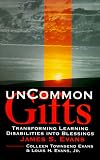 Uncommon Gifts: Transforming Learning Disabilities Into Blessings