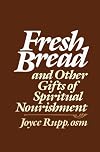 Fresh Bread and Other Gifts of Spiritual Nourishment