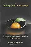 Finding God in All Things: A Companion to the Spiritual Exercises of St. Ignatius