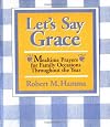 Let's Say Grace: Mealtime Prayers for Family Occasions Throughout the Year