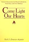Come Light Our Hearts: General Intercessions for Ritual Celebrations, Feast Days, and Civic Holidays