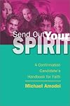 Send Out Your Spirit: A Confirmation Candidate's Handbook for Faith