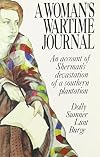 A Woman's Wartime Journal: An Account of Sherman's Devastation of a Southern Plantation