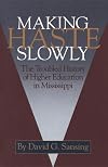 Making haste slowly the troubled history of higher education in Mississippi