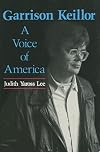 Garrison Keillor: A Voice of America (Studies in Popular Culture (Jackson, Miss.).)