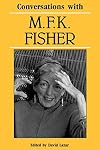 Conversations with M.F.K. Fisher