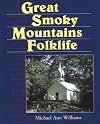 Great Smoky Mountains Folklife (Folklife in the South Series)