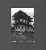 French Quarter Manual An Architectural Guide To New Orleanss Vieux Carr