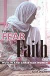 From Fear To Faith : Muslim and Christian Women