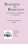 Reaching The Resistant* (Evangelical Missiological Society Series)