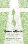 Business As Mission: From Impoverished to Empowered (Evangelical Missiological Society)
