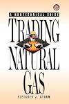 Trading Natural Gas: Cash, Futures, Options and Swaps