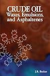 Crude oil waxes, emulsions, and asphaltenes