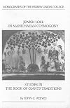 Jewish Lore in Manichaean Cosmogony: Studies in the Book of Giants Traditions (Monographs of the Hebrew Union College)
